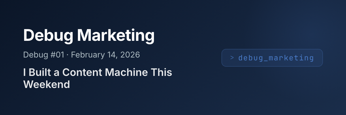 Debug #01 — I Built a Content Machine This Weekend