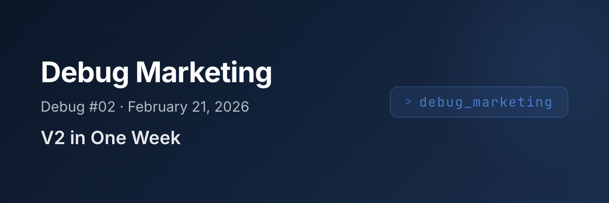Debug #02 — V2 in One Week